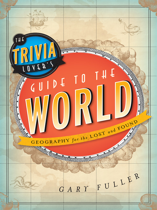 Title details for The Trivia Lover's Guide to the World by Gary Fuller - Available